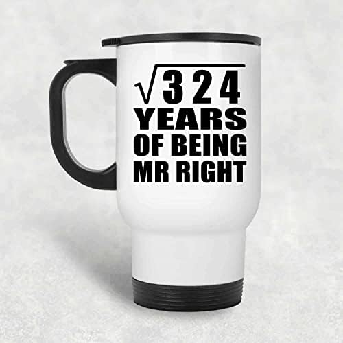 Designsify 18-та Годишнина на Корен Квадратен от 324 Години да Бъде Mr Right, Бяла Пътна 14 унция Чаша От Неръждаема