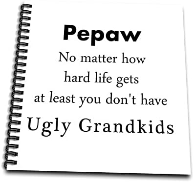3dRose Pepaw няма Значение, най-малко, ти не си Грозна и внуци. Книги за рисуване (db-366071-1)
